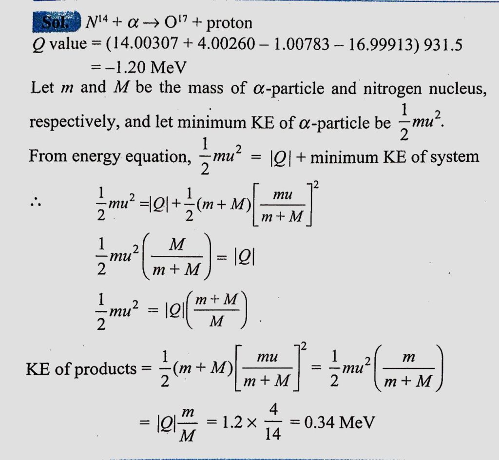 Find The Q Value Of The Reaction N14 A O17 P The Mass Of Are Respectivley 14 u 4 u And 16 u Find The Total Kinetic Energy Of The Products If The Striking Apartilcles Has The Minimum