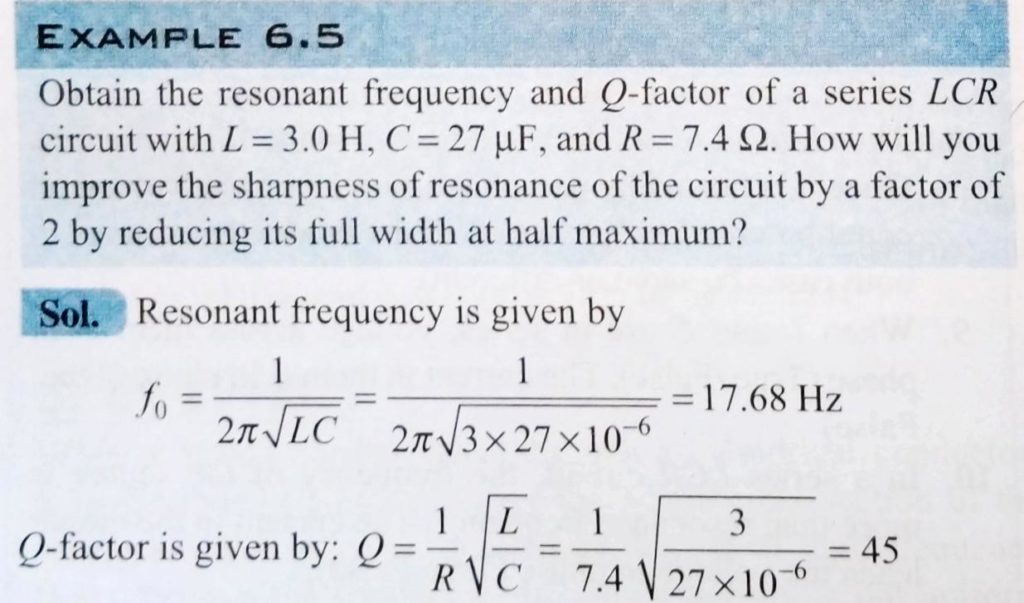 Obtain The Resonant Frequency And Q Factor Of A Series Lcr Circuit With L 3 0 H C 27 M F And R 7 4 W How Will You Improve The Shapness Of Resonance Of The Circuit