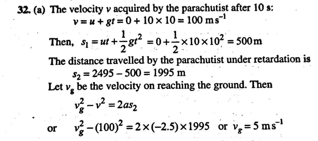 A Parachutist Drops First Freely From An Aeroplane For 10 S And Then His Parachute Opens Out Now He Descends With A Retardation Of 2 5 Ms 2 If He Bails Out Of