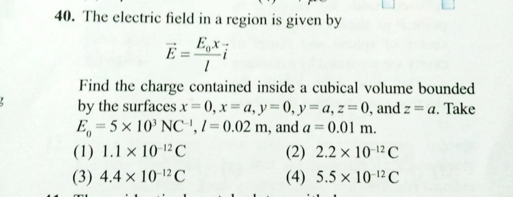 The Electric Field In A Region Is Given By E E0x L I Find The Charge Contained Inside A Cubical Volume Bounded By The Surfaces X 0 X A