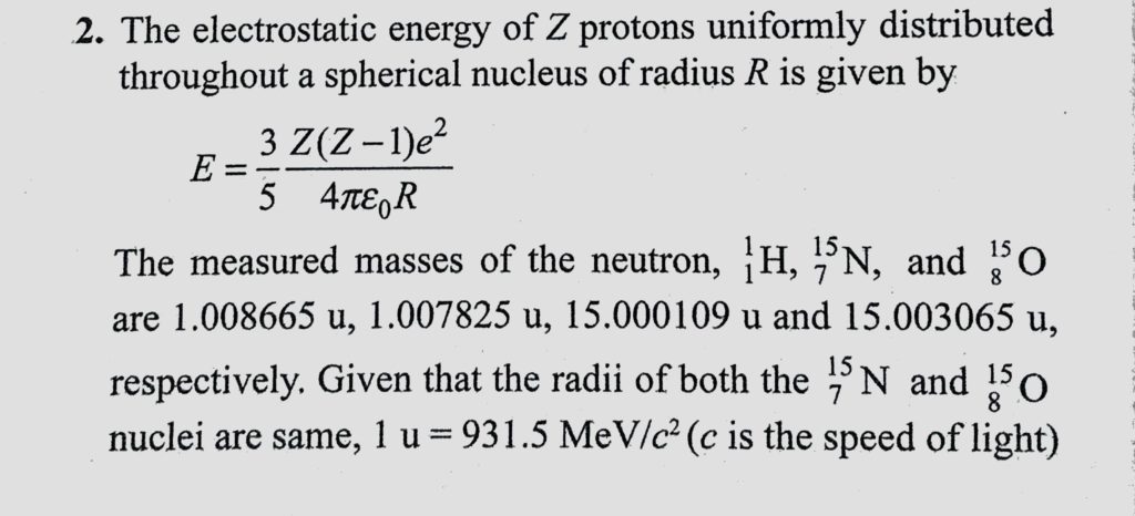 The Electrostatic Energy Of Z Protons Uniformly Distributed Throughout A Spherical Nucleus Of Radius R Is Given By E 3 Z Z 1 E 2 5 4 Pie E0 R The Measured Masses Of The
