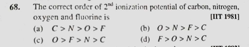The Correct Order Of 2nd Ionization Potential Of Carbon Nitrogen Oxygen And Fluorine Is A C N O F B O N F C Sahay Lms