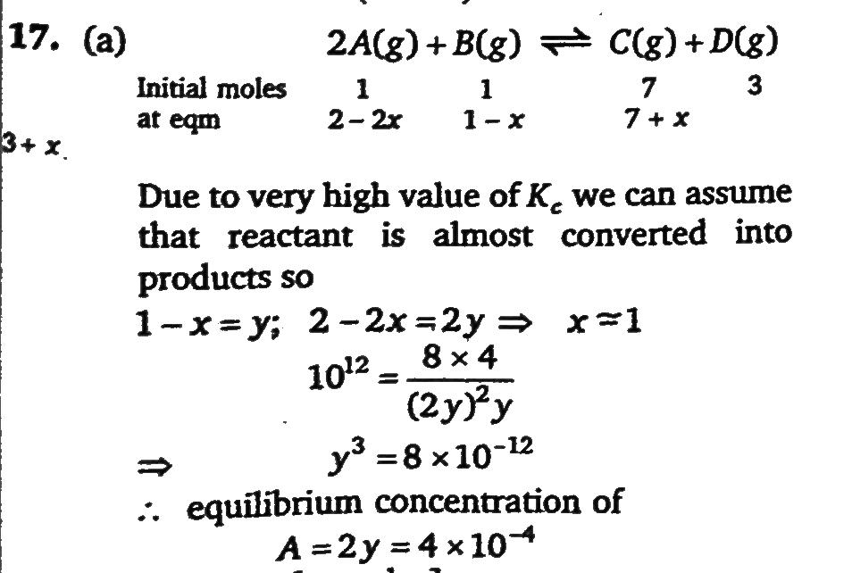 For The Reaction 2a G B G C G D G Kc 10 12 If The Initial Moles Of A B C D Are 2 1 7 3 Moles Respectively In A One Litre Vessel What Is The Equilibrium Concentration Of A Sahay Lms
