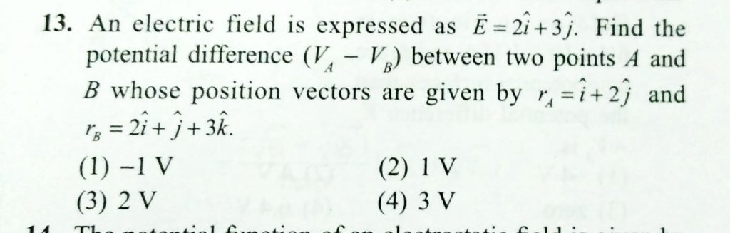 An Electric Field Is Expressed As E 2i 3 J Find The Potential Difference Va Vb Between Two Points A And B Whose Position Vectors Are Given