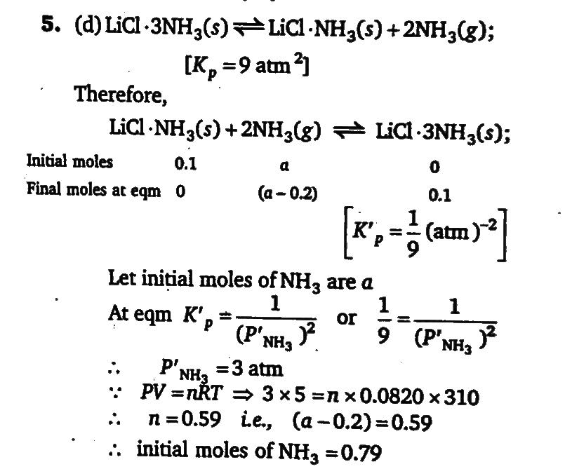 For The Equilibrium Licl 3nh3 S Licl Nh3 S 2nh3 Kp 9atm 2 At 37 C A 5 Litre Vessel Contains 0 1 Mole Of Licl Nh3 How Many Mole Of Nh3 Should Be Added To The Flask At This Temperature