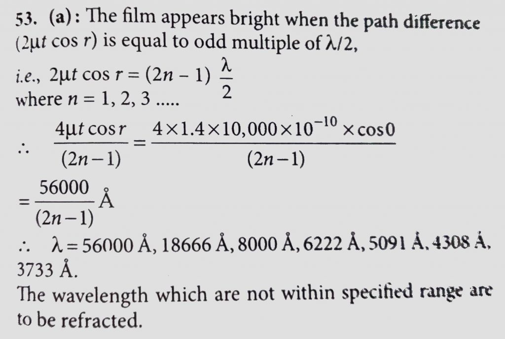 White Light May Be Considered To Be Mixture Of Wave With L Ranging Between 3900 A And 7800 A An Oil Film Of Thickness 10 000 A Is Examined Normally By The Reflected