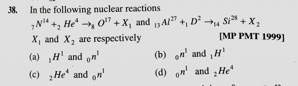 In The Following Nuclear Reactions 7n 14 2he 4 To 8o 17 1x And 13al 27 1d 2 To 14si 28 X2 Xi And X2 Are Respectively Sahay Sir