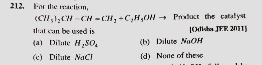 For The Reaction Ch3 2ch Ch Ch2 C2h5oh To Product The Catalyst That Can Be Used Is A Dilute H2so4 B Dilute Naoh C Dilute Nacl D None Of These Sahay Lms